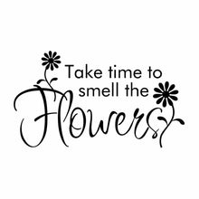 Load image into Gallery viewer, Vinyl Decal Sticker for Computer Wall Car Mac MacBook and More - Quote: Take Time to Smell The Flowers