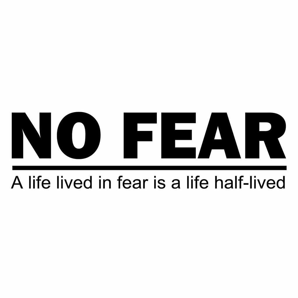 Vinyl Decal Sticker for Computer Wall Car Mac Macbook and More - No Fear - A Life Lived in Fear is a Life Half-Lived