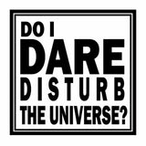 Do I Dare Disturb The Universe? Vinyl Decal Sticker for Computer Wall Car Mac MacBook Laptop 5.2