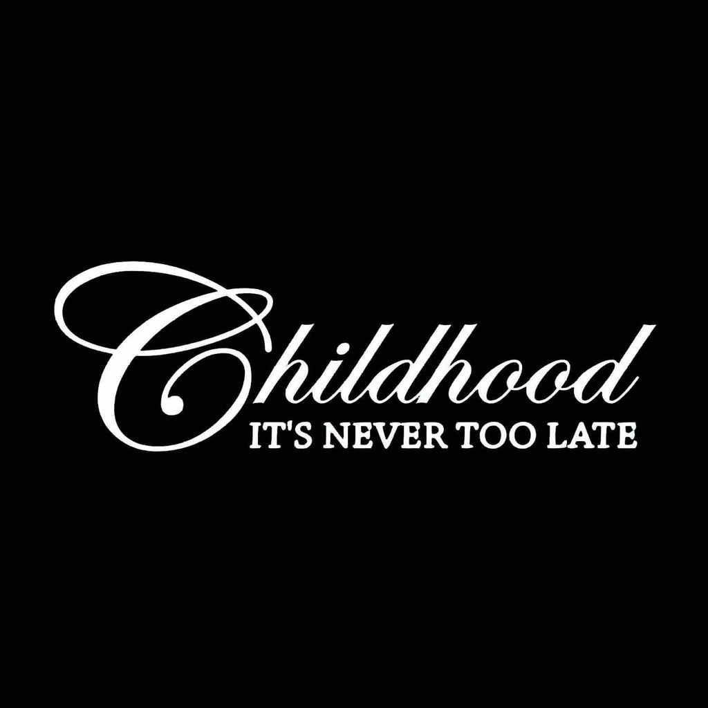 Vinyl Decal Sticker for Computer Wall Car Mac MacBook and More - Childhood - It's Never Too Late