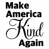 Make America Kind Again, Vinyl Decal Sticker for Computer Wall Car Mac MacBook and More 5.2
