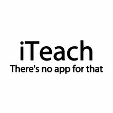 Load image into Gallery viewer, Vinyl Decal Sticker for Computer Wall Car Mac MacBook and More Humorous Teaching Decal for Teachers - Quote: Iteach - There&#39;s No App for That - Size 8&quot; x 2.9&quot;