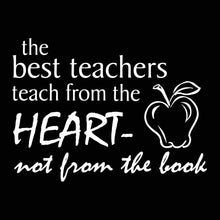Load image into Gallery viewer, Vinyl Decal Sticker for Computer Wall Car Mac Macbook and More - The Best Teachers Teach From the Heart - Not From the Book - Inspirational decal for teachers, students, gifts, tutors