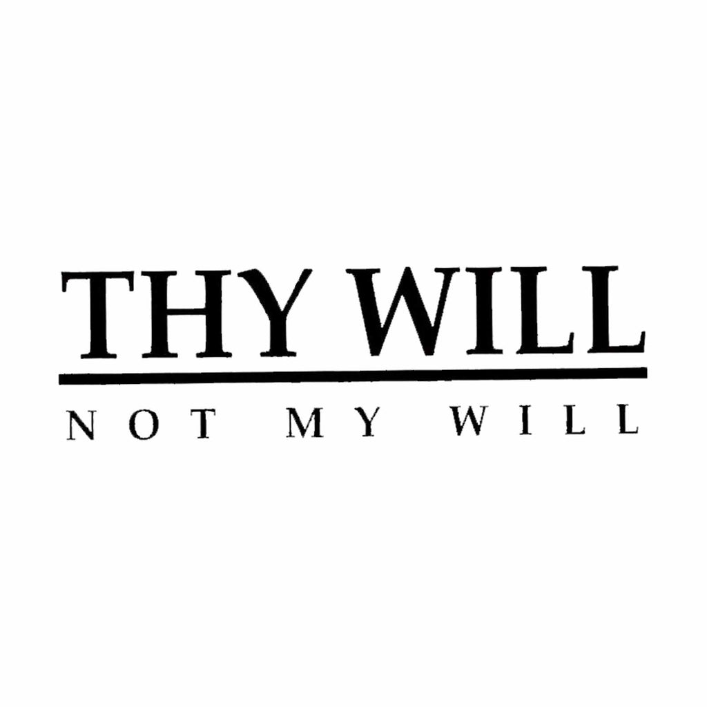 Vinyl Decal Sticker for Computer Wall Car Mac MacBook and More - Thy Will Not My Will - 8 x 2.3 inches
