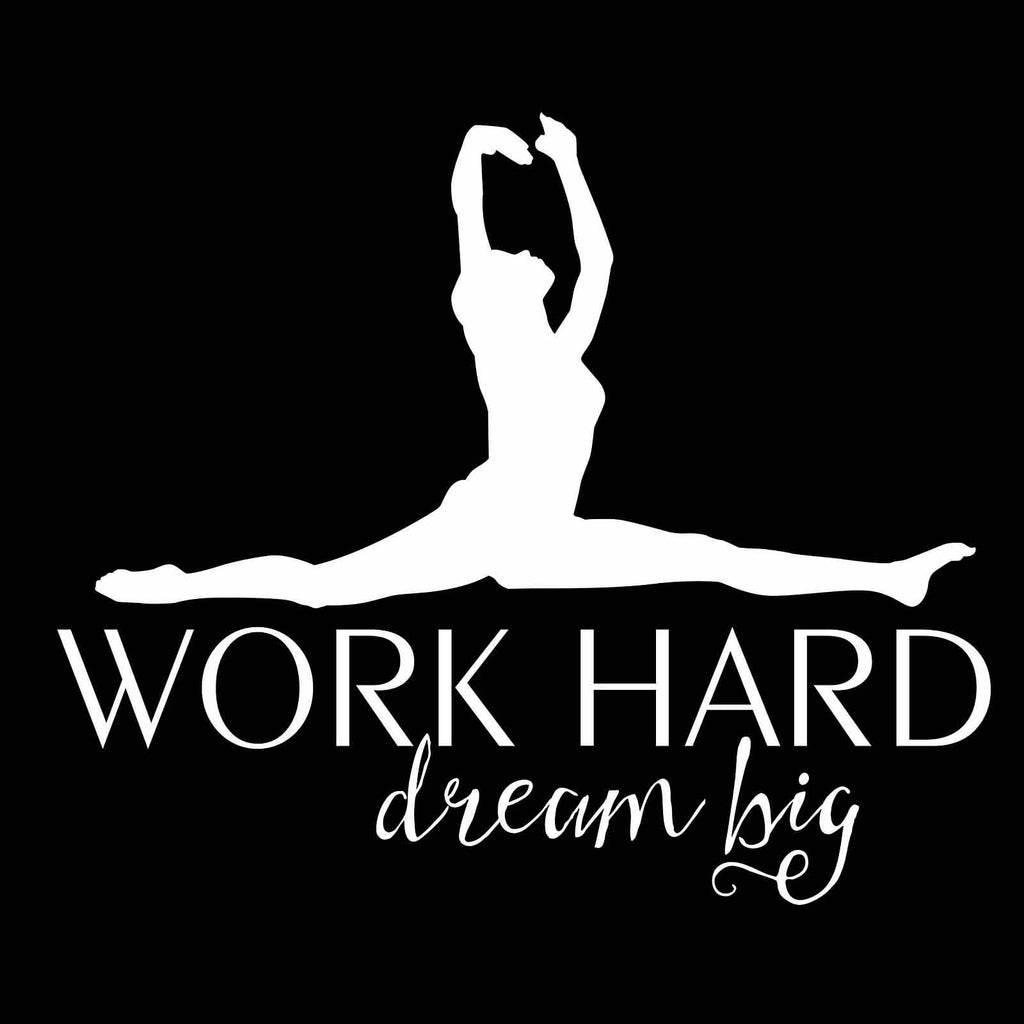 Work Hard Dream Big (Dancer) - Decal for Dancers, Dancing, Ballet - Vinyl Decal Sticker for Computer Wall Car Mac MacBook Laptop - 5.2" x 4.5"