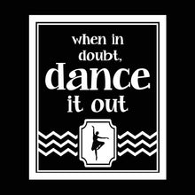 Load image into Gallery viewer, Vinyl Decal Sticker for Computer Wall Car Mac Macbook and More When In Doubt - Dance It Out