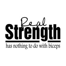 Load image into Gallery viewer, Vinyl Decal Sticker for Computer Wall Car Mac MacBook and More - Real Strength Has Nothing to do with Biceps - 7 x 4 inches