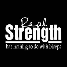 Load image into Gallery viewer, Vinyl Decal Sticker for Computer Wall Car Mac MacBook and More - Real Strength Has Nothing to do with Biceps - 7 x 4 inches