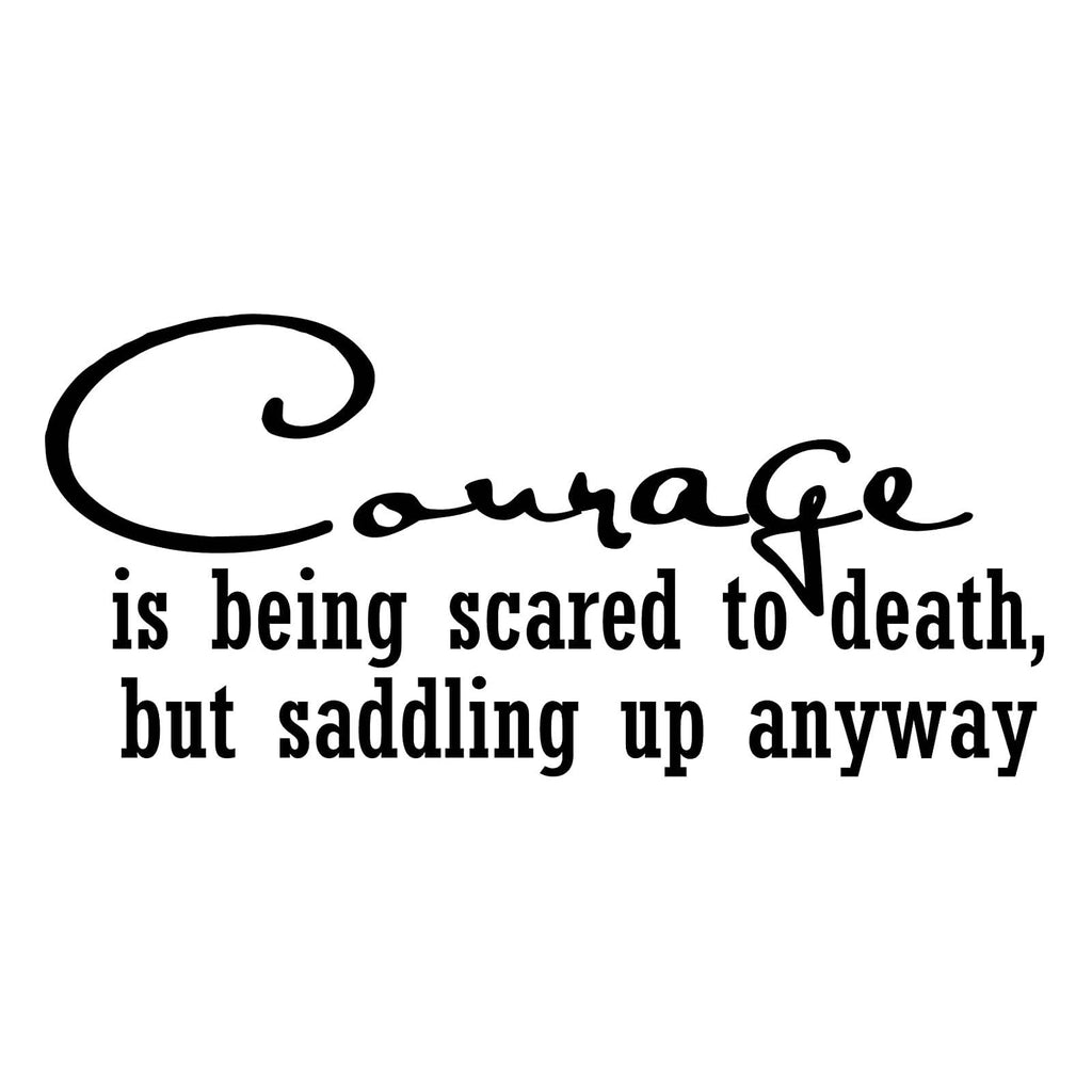 Vinyl Decal Sticker for Computer Wall Car Mac MacBook and More - Courage is Being Scared to Death, But Saddling Up Anyway - Horse Riding