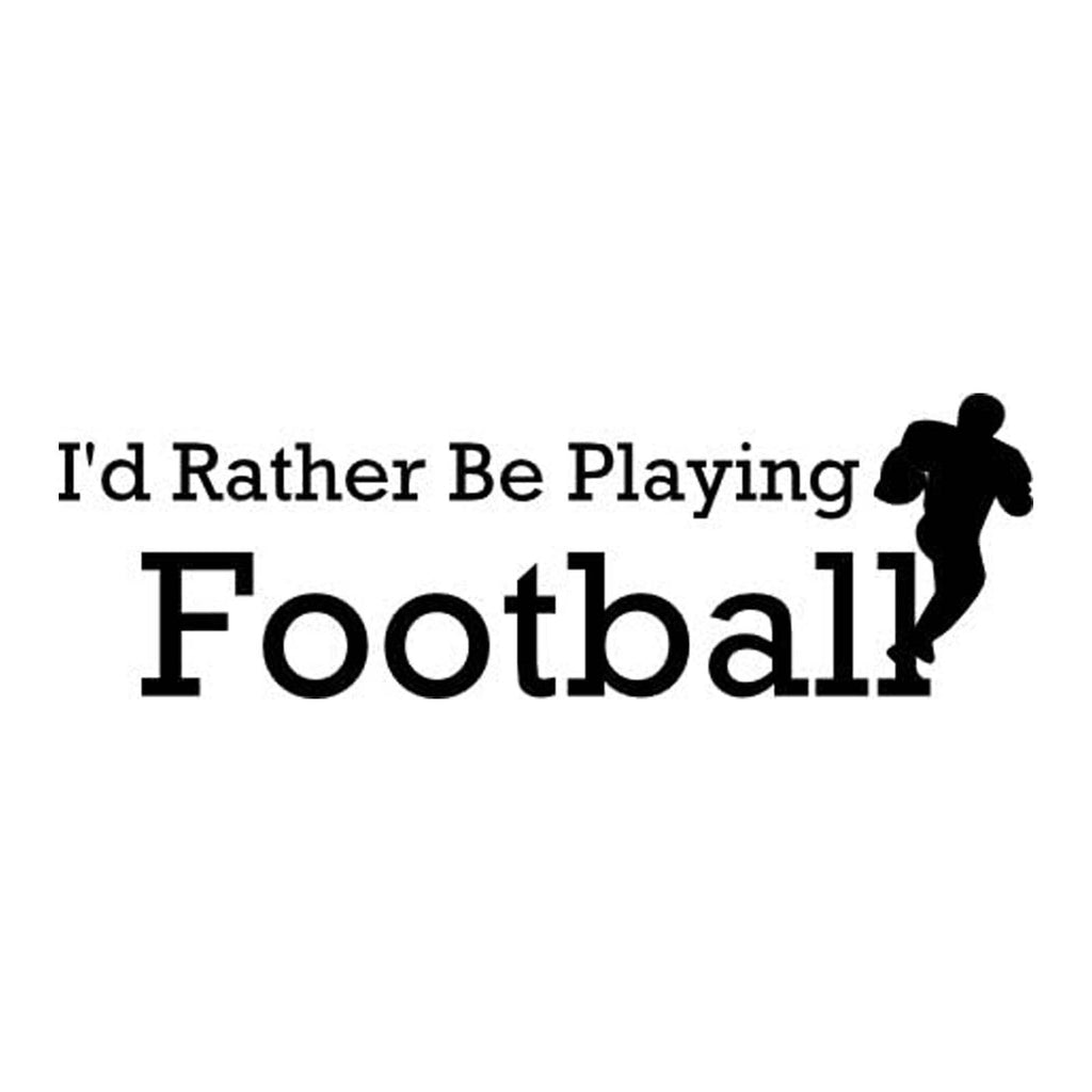 Vinyl Decal Sticker for Computer Wall Car Mac MacBook and More - I'd Rather Be Playing Football