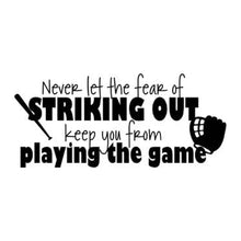 Load image into Gallery viewer, Vinyl Decal Sticker for Computer Wall Car Mac Macbook and More - Never Let the Fear of Striking Out Keep You From Playing the Game