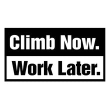 Load image into Gallery viewer, Vinyl Decal Sticker for Computer Wall Car Mac Macbook and More - Climb Now - Work Later - Decal for Rock Climbing Rock Climbers Bouldering