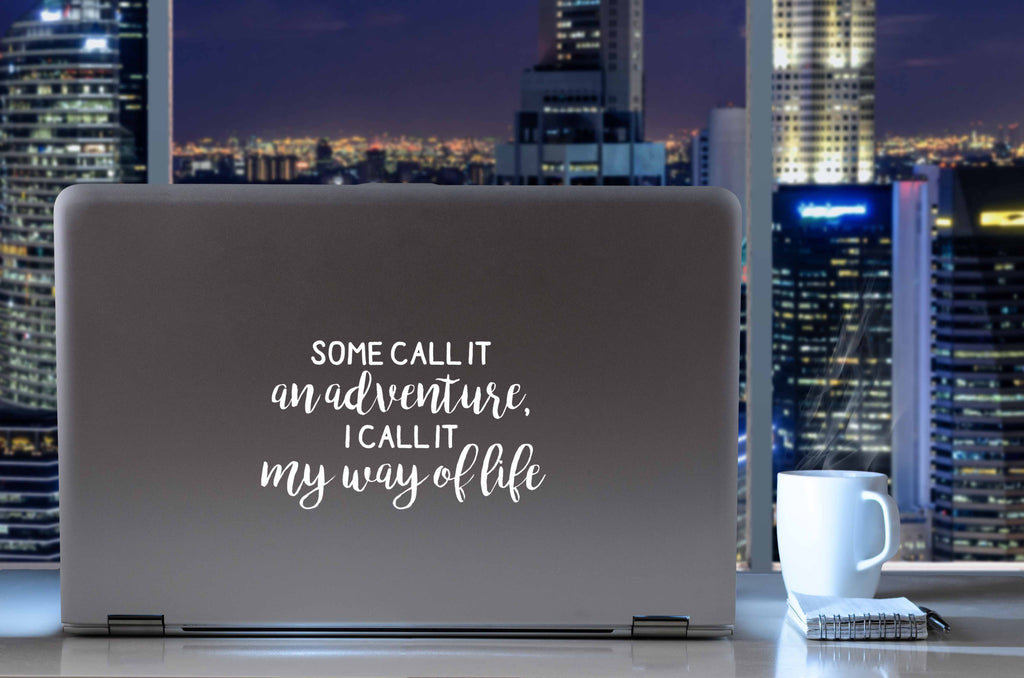 Some Call It an Adventure, I Call It My Way of Life | Removable Vinyl Stickers [7" x 4.2"] Vinyl Decal for Book, Laptop, Car Or Wall Décor. USA Made for Adventure/Travel Lovers