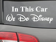 Load image into Gallery viewer, in This Car We Do Disney - Car Decal - Made in USA - Disney Family - 7.9&quot; Wide