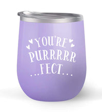 Load image into Gallery viewer, You&#39;re Purrrrfect - For Cat Lovers - Choose your cup color &amp; create a personalized tumbler for Wine Water Coffee &amp; more! Premier Maars Brand 12oz insulated cup keeps drinks cold or hot Perfect gift