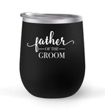 Father of the Groom - Wedding Gift - Choose your cup color & create a personalized tumbler for Wine Water Coffee & more! Premier Maars Brand 12oz insulated cup keeps drinks cold or hot Perfect gift