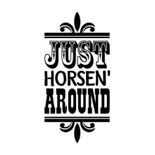 Load image into Gallery viewer, Vinyl Decal Sticker for Computer Wall Car Mac MacBook and More - Just Horsen Around - 7 x 3.5 inches