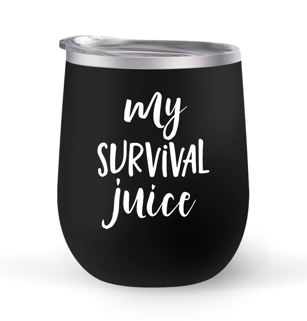 My Survival Juice - Choose your cup color & create a personalized tumbler for Wine Water Coffee & more! Premier Maars Brand 12oz insulated cup keeps drinks cold or hot Perfect gift