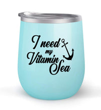 Load image into Gallery viewer, I Need My Vitamin Sea - Choose your cup color &amp; create a personalized tumbler for Wine Water Coffee &amp; more! Premier Maars Brand 12oz insulated cup keeps drinks cold or hot Perfect gift
