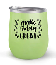 Load image into Gallery viewer, Make Today Great - Choose your cup color &amp; create a personalized tumbler for Wine Water Coffee &amp; more! Premier Maars Brand 12oz insulated cup keeps drinks cold or hot Perfect gift