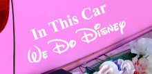 Load image into Gallery viewer, in This Car We Do Disney - Car Decal - Made in USA - Disney Family - 7.9&quot; Wide