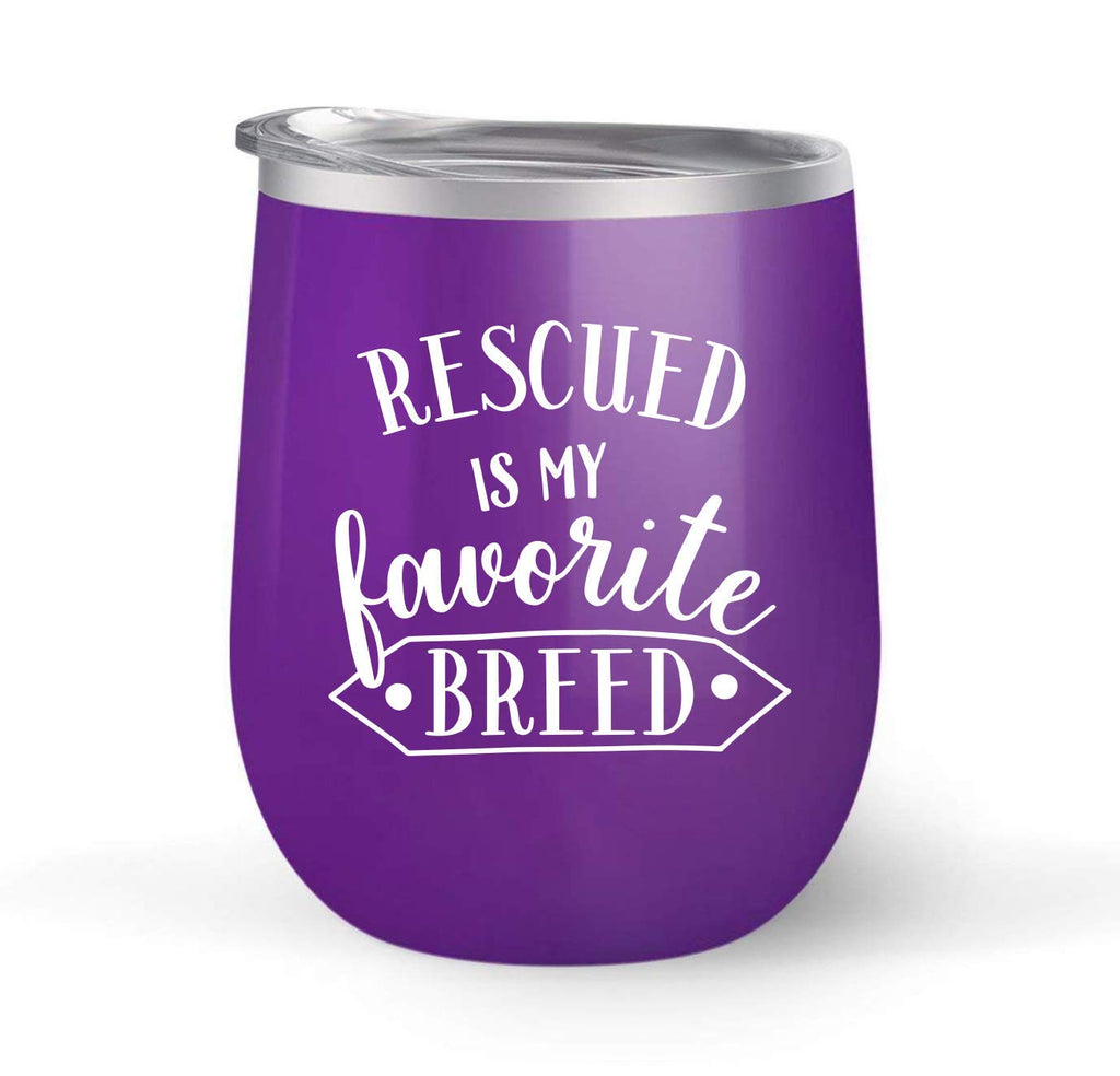 Rescued Is My Favorite Breed - Choose your cup color & create a personalized tumbler for Wine Water Coffee & more! Premier Maars Brand 12oz insulated cup keeps drinks cold or hot Perfect gift