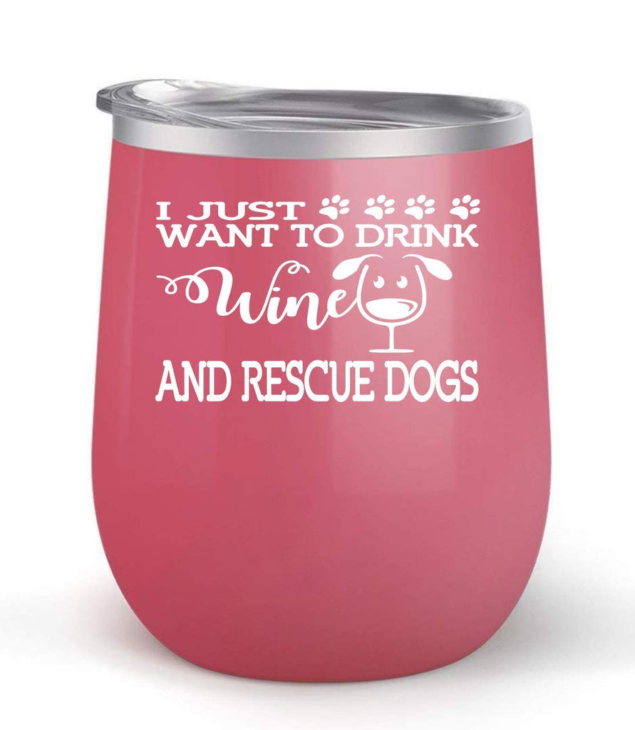 Drink Wine and Rescue Dogs - Choose your cup color & create a personalized tumbler for Wine Water Coffee & more! Premier Maars Brand 12oz insulated cup keeps drinks cold or hot Perfect gift