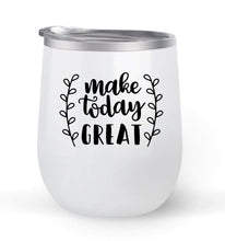 Load image into Gallery viewer, Make Today Great - Choose your cup color &amp; create a personalized tumbler for Wine Water Coffee &amp; more! Premier Maars Brand 12oz insulated cup keeps drinks cold or hot Perfect gift