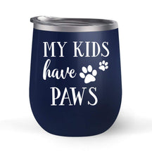 Load image into Gallery viewer, My Kids Have Paws - Choose your cup color &amp; create a personalized tumbler for Wine Water Coffee &amp; more! Premier Maars Brand 12oz insulated cup keeps drinks cold or hot Perfect gift