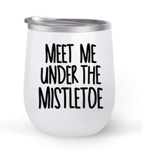 Load image into Gallery viewer, Meet Me Under The Mistletoe- Choose your cup color &amp; create a personalized tumbler for Wine Water Coffee &amp; more! Premier Maars Brand 12oz insulated cup keeps drinks cold or hot Perfect gift