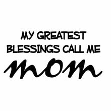 Load image into Gallery viewer, Vinyl Decal Sticker for Computer Wall Car Mac MacBook and More - My Greatest Blessings Call Me Mom - 7 x 3.4 inches