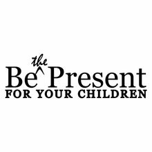 Load image into Gallery viewer, Vinyl Decal Sticker for Computer Wall Car Mac MacBook and More - Be The Present for Your Children - 8 x 2.6 inches