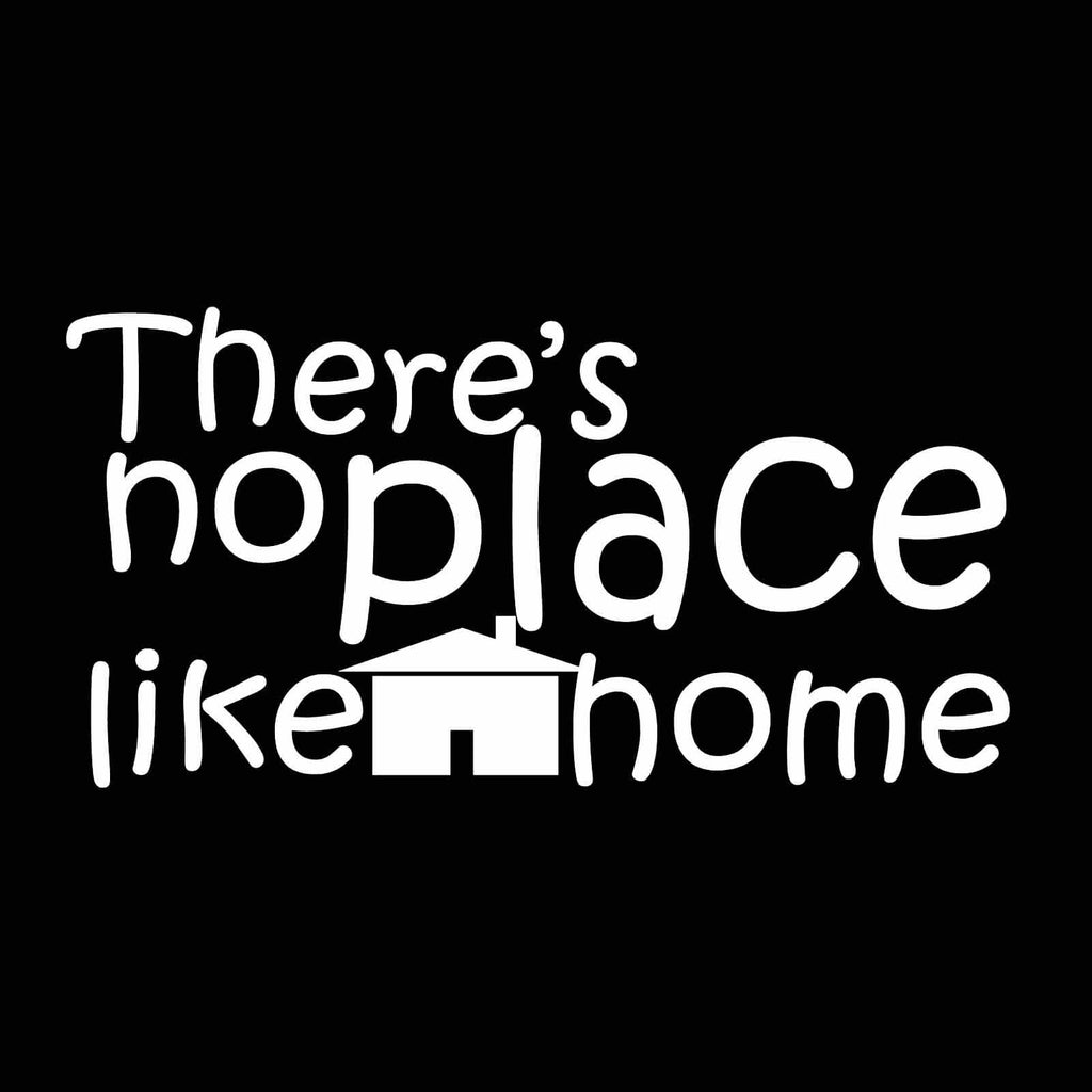 Vinyl Decal Sticker for Computer Wall Car Mac MacBook and More - There's No Place Like Home - 7 x 3.5 inches