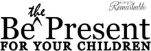 Load image into Gallery viewer, Vinyl Decal Sticker for Computer Wall Car Mac MacBook and More - Be The Present for Your Children - 8 x 2.6 inches