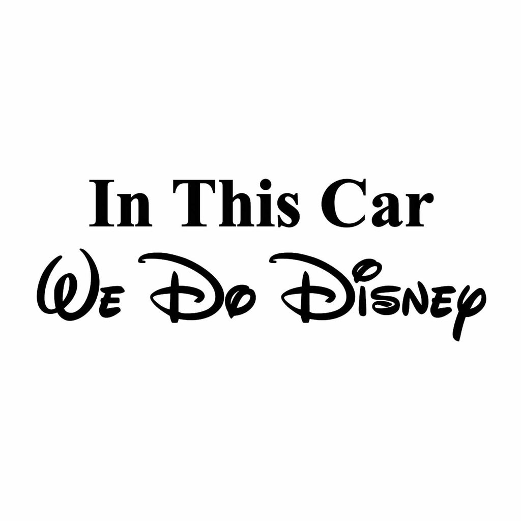 in This Car We Do Disney - Car Decal - Made in USA - Disney Family - 7.9" Wide