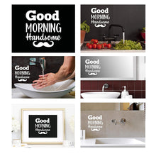 Load image into Gallery viewer, “Good Morning Handsome” Boy and Men Vinyl Decal for Bathroom, Kitchen, Restaurant, Mirror, School, Wall Sign Décor Gifts. Promotes Virus Safety Health 5&quot; x 5&quot;