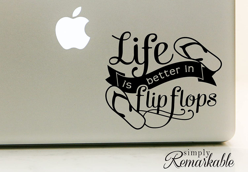 Vinyl Decal Sticker for Computer Wall Car Mac Macbook and More Life is better in flip flops