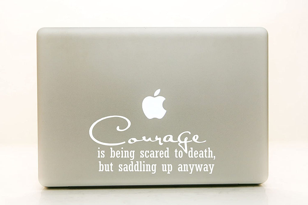 Vinyl Decal Sticker for Computer Wall Car Mac MacBook and More - Courage is Being Scared to Death, But Saddling Up Anyway - Horse Riding