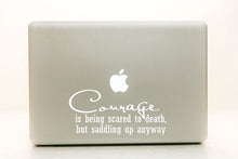 Load image into Gallery viewer, Vinyl Decal Sticker for Computer Wall Car Mac MacBook and More - Courage is Being Scared to Death, But Saddling Up Anyway - Horse Riding