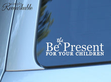 Load image into Gallery viewer, Vinyl Decal Sticker for Computer Wall Car Mac MacBook and More - Be The Present for Your Children - 8 x 2.6 inches