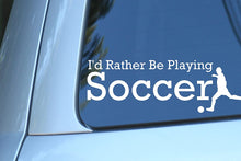 Load image into Gallery viewer, Vinyl Decal Sticker for Computer Wall Car Mac Macbook and More - I&#39;d Rather Be Playing Soccer