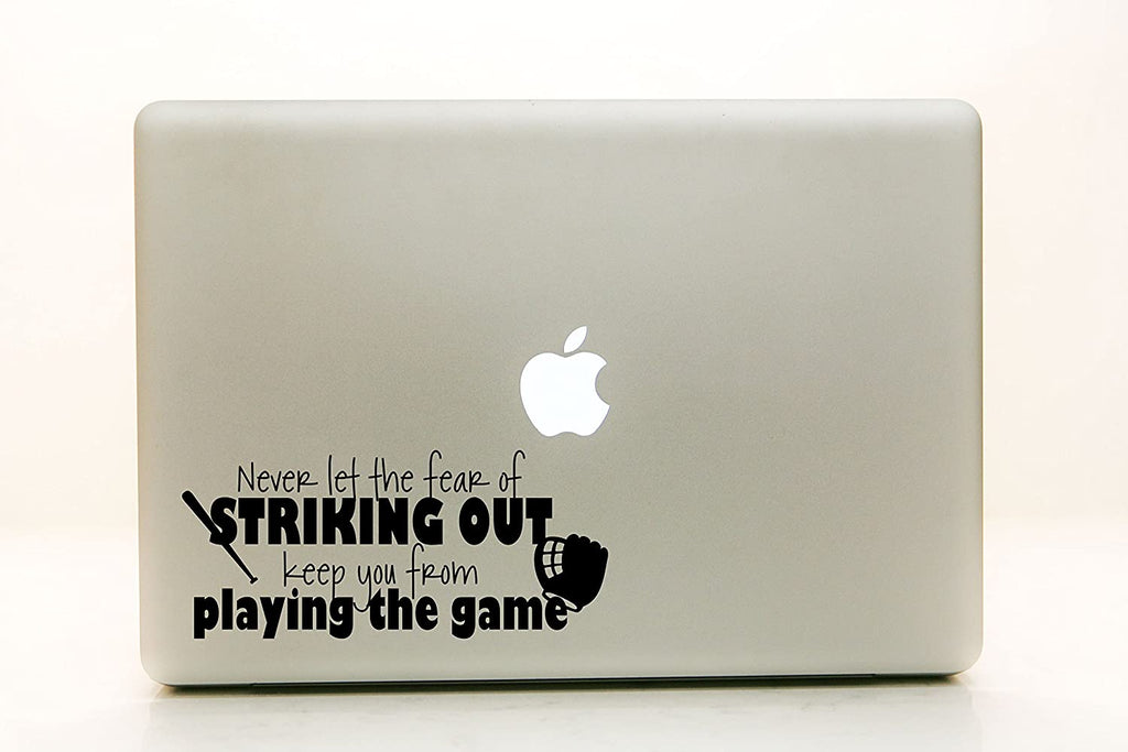 Vinyl Decal Sticker for Computer Wall Car Mac Macbook and More - Never Let the Fear of Striking Out Keep You From Playing the Game