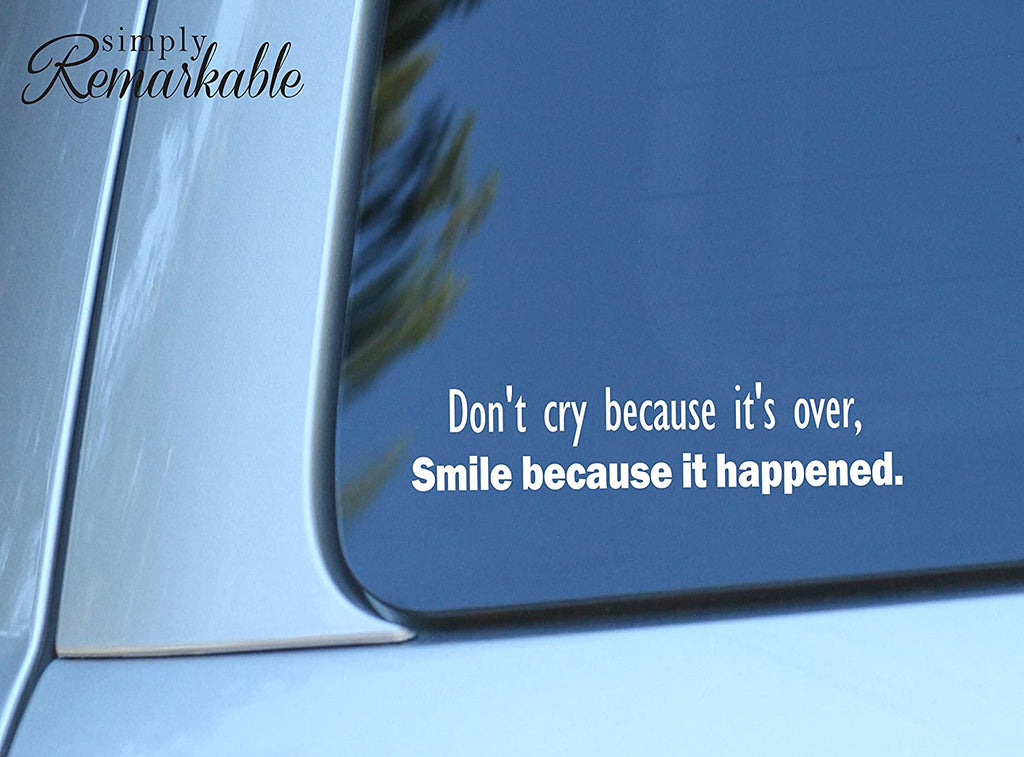 Vinyl Decal Sticker for Computer Wall Car Mac MacBook and More - Don't cry Because It's Over, Smile Because it Happened - 8 x 2 inches