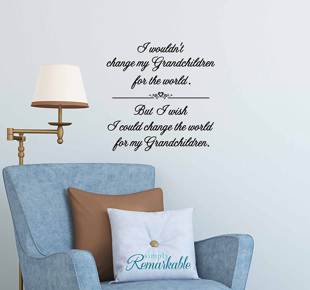 Change The World for My Grandchildren - Vinyl Wall Decal Sticker