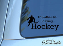 Load image into Gallery viewer, Vinyl Decal Sticker for Computer Wall Car Mac MacBook and More - I'd Rather be Playing Hockey