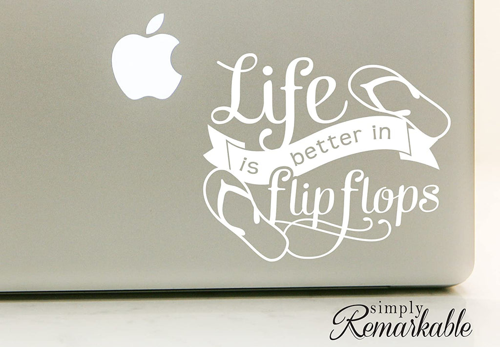 Vinyl Decal Sticker for Computer Wall Car Mac Macbook and More Life is better in flip flops