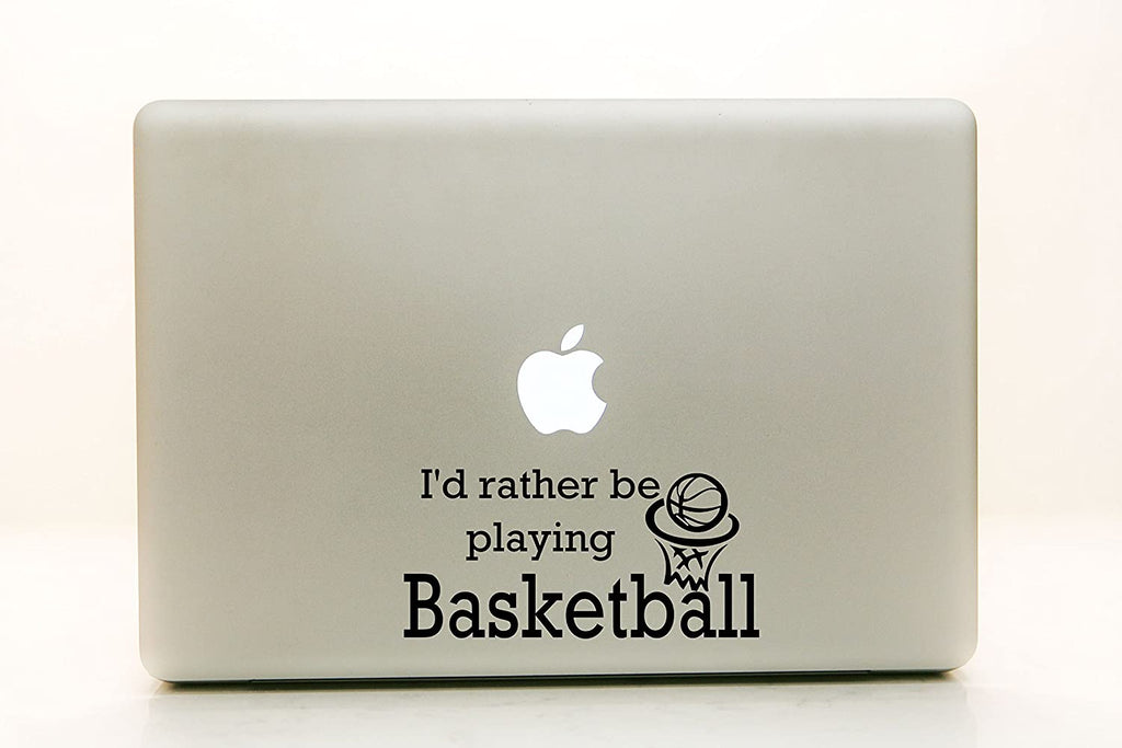 Vinyl Decal Sticker for Computer Wall Car Mac Macbook and More - I'd Rather Be Playing Basketball