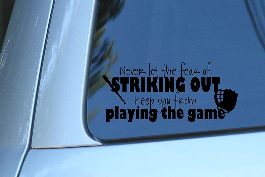 Vinyl Decal Sticker for Computer Wall Car Mac Macbook and More - Never Let the Fear of Striking Out Keep You From Playing the Game