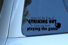 Load image into Gallery viewer, Vinyl Decal Sticker for Computer Wall Car Mac Macbook and More - Never Let the Fear of Striking Out Keep You From Playing the Game