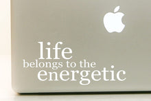 Load image into Gallery viewer, Vinyl Decal Sticker for Computer Wall Car Mac Macbook and More - Liefe Belongs to the Energetic